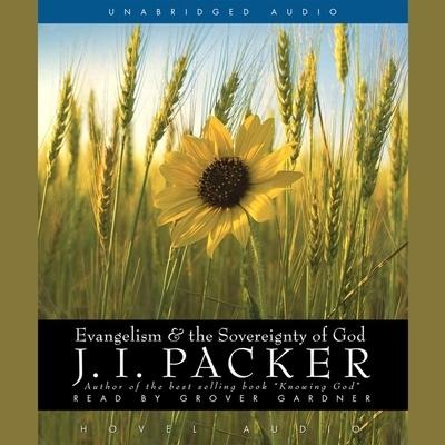 Evangelism and the Sovereignty of God Lib/E - J. I. Packer