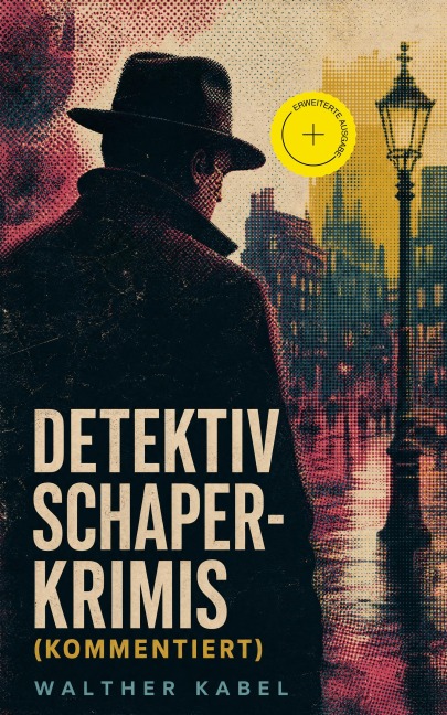 Detektiv Schaper-Krimis (Kommentiert) - Walther Kabel