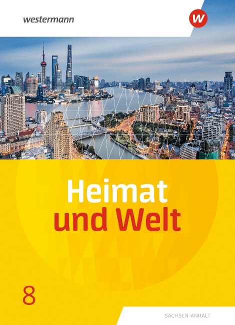 Heimat und Welt8. Schulbuch. Sachsen-Anhalt - Margit Colditz, Evelyn Dieckmann, Notburga Protze, Ines Schmidt