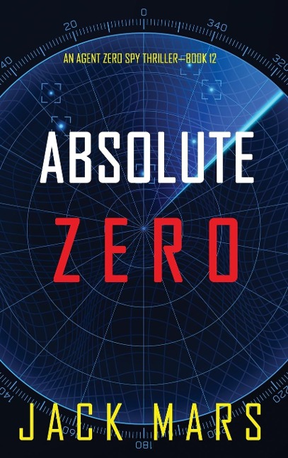 Absolute Zero (An Agent Zero Spy Thriller-Book #12) - Jack Mars