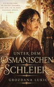 Cover-Bild zum Titel 'UNTER DEM OSMANISCHEN SCHLEIER' von 'Grozdana Lukic'