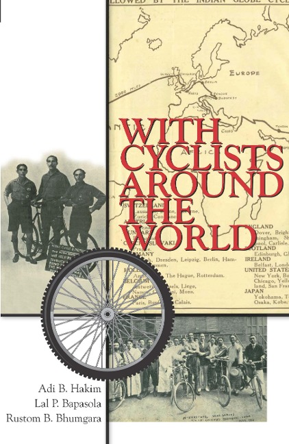 With Cyclists Around the World - Adi B. Hakim, Rustom B. Bhumgara, Jal P. Bapasola