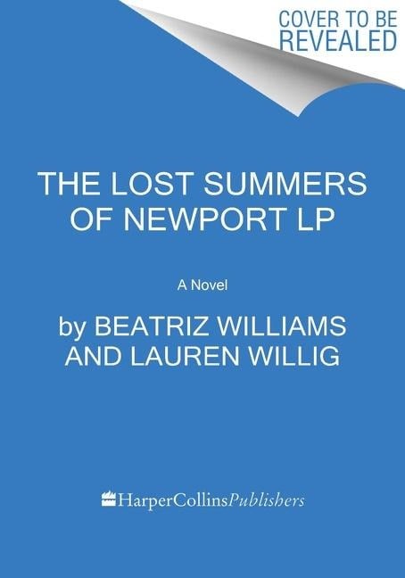 The Lost Summers of Newport - Beatriz Williams, Lauren Willig, Karen White