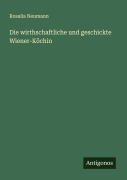 Cover-Bild zum Titel 'Die wirthschaftliche und geschickte Wiener-Köchin' von 'Rosalia Neumann'