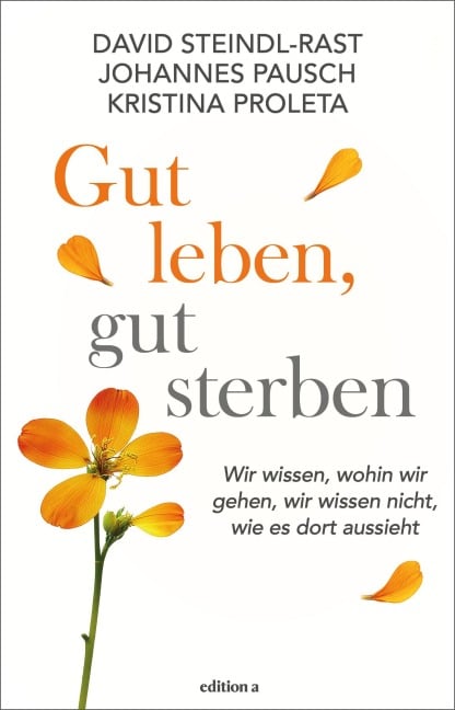 Gut leben, gut sterben - David Steindl-Rast, Kristina Proleta, Johannes Pausch