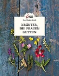 Cover-Bild zum Titel 'Das kleine Buch: Kräuter, die Frauen guttun' von 'Michaela Schnetzer'