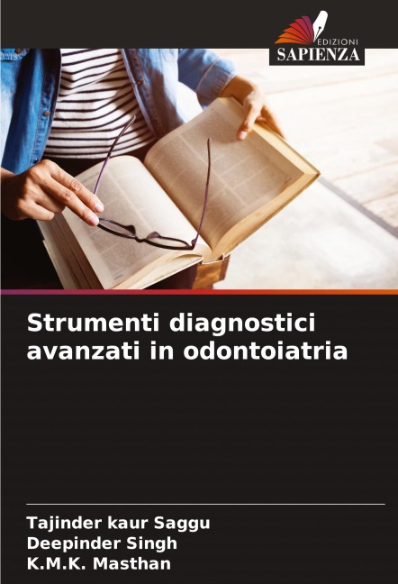 Strumenti diagnostici avanzati in odontoiatria - Tajinder Kaur Saggu, Deepinder Singh, K. M. K. Masthan