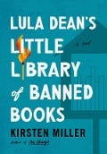 Cover-Bild zum Titel 'Lula Dean's Little Library of Banned Books' von 'Kirsten Miller'