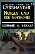 Cover-Bild zum Titel 'Norag und der Gottkönig: Die Ewige Schlacht von Lyrrhantar #3' von 'Hendrik M. Bekker'