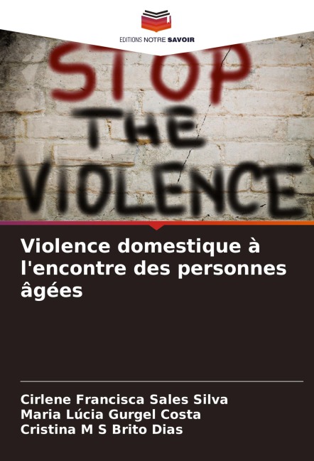 Violence domestique à l'encontre des personnes âgées - Cirlene Francisca Sales Silva, Maria Lúcia Gurgel Costa, Cristina M S Brito Dias