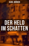 Cover-Bild zum Titel 'Der Held im Schatten' von 'Karl Bröger'