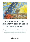 Cover-Bild zum Titel 'Du bist nicht tot. Die Natur deiner Seele ist immateriell.' von 'Hans-Joachim Ludwig'