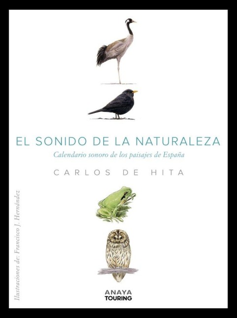 El sonido de la naturaleza : calendario sonoro de los paisajes de España - Carlos de Hita