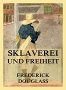 Cover-Bild zum Titel 'Sklaverei und Freiheit' von 'Frederick Douglass'