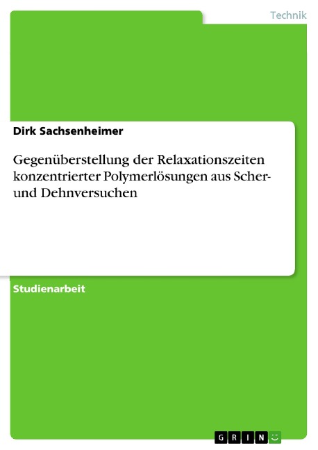 Gegenüberstellung der Relaxationszeiten konzentrierter Polymerlösungen aus Scher- und Dehnversuchen - Dirk Sachsenheimer
