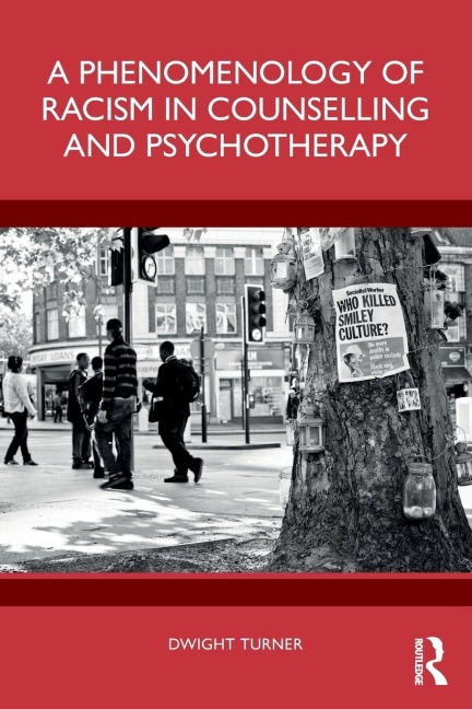 A Phenomenology of Racism in Counselling and Psychotherapy - Dwight Turner