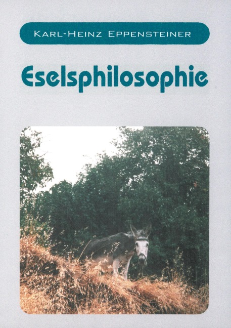 Eselsphilosophie - Karl-Heinz Eppensteiner