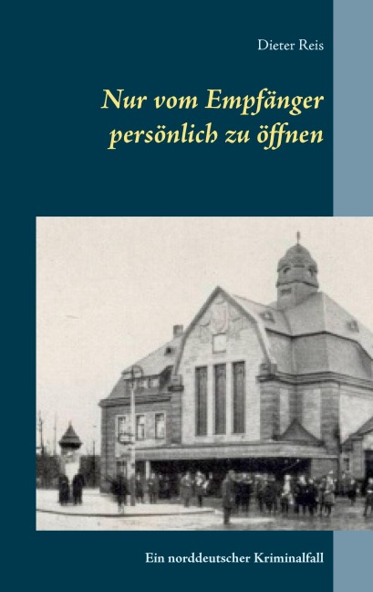 Nur vom Empfänger persönlich zu öffnen - Dieter Reis