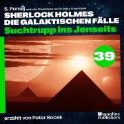 Cover-Bild zum Titel 'Suchtrupp ins Jenseits (Sherlock Holmes - Die galaktischen Fälle, Folge 39)' von 'Arthur Conan Doyle, S. Pomej'