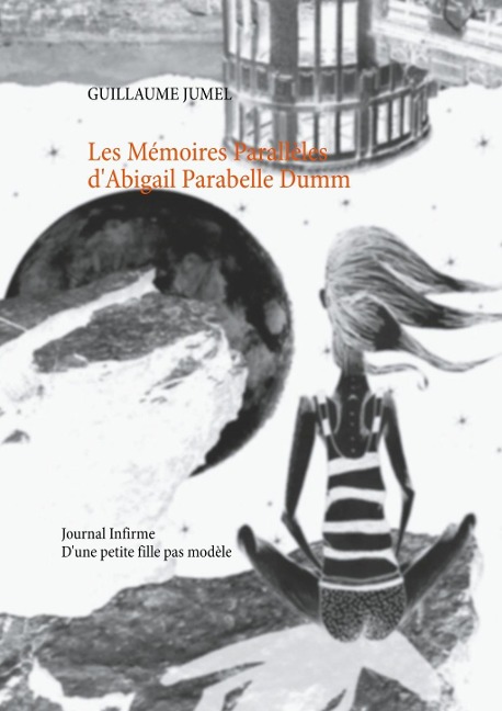 Les mémoires parallèles d'abigail parabelle dumm - Guillaume Jumel