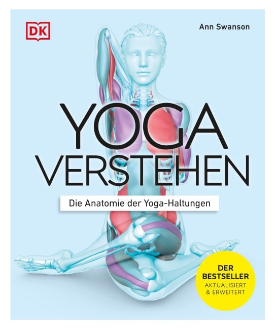 Yoga verstehen - Die Anatomie der Yoga-Haltungen - Ann Swanson