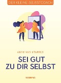Cover-Bild zum Titel 'Sei gut zu dir selbst' von 'Anne van Stappen'