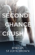 Second Chance Crush - Brenda St John Brown