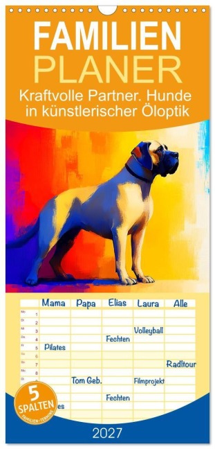 Familienplaner 2027 - Kraftvolle Partner. Hunde in künstlerischer Öloptik mit 5 Spalten (Wandkalender, 21 x 45 cm) CALVENDO - Rose Hurley