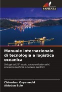 Cover-Bild zum Titel 'Manuale internazionale di tecnologia e logistica oceanica' von 'Chinedum Onyemechi, Abiodun Sule'