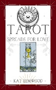 Cover-Bild zum Titel 'Tarot Spreads For Love (Real World Tarot Books, #2)' von 'Kat Elmwood'