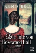 Cover-Bild zum Titel 'Die Tote von Rosewood Hall' von 'Annis Bell'