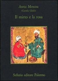 Il mirto e la rosa - Gamîla Ghâli