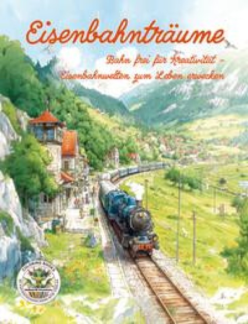Eisenbahnträume - Bahn frei für Kreativität - Eisenbahnwelten zum Leben erwecken - Nanja Holland