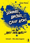 Cover-Bild zum Titel 'Semmel, Brösel, Graf Koks und der "Rest der Welt"' von 'Gaby Thöne'