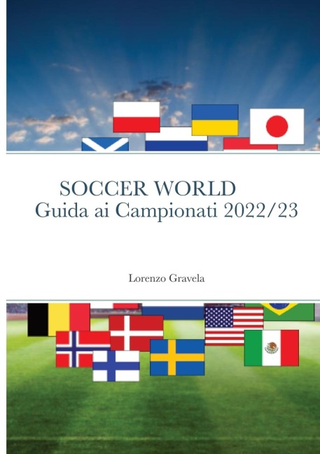 SOCCER WORLD - GUIDA AI CAMPIONATI 2022/23 - Lorenzo Gravela