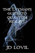 Cover-Bild zum Titel 'The Layman's Guide To Quantum Reality' von 'Jd Lovil'