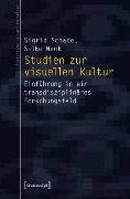 Studien zur visuellen Kultur - Sigrid Schade, Silke Wenk