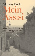Cover-Bild zum Titel 'Mein Assisi' von 'Murray Bodo'