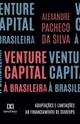 Venture Capital à Brasileira - Alexandre Pacheco da Silva