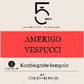 Amerigo Vespucci: Kurzbiografie kompakt - Jürgen Fritsche, Minuten, Minuten Biografien