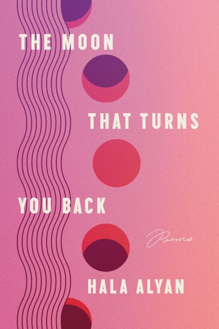 The Moon That Turns You Back - Hala Alyan