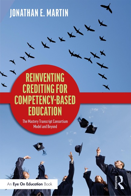 Reinventing Crediting for Competency-Based Education - Jonathan E. Martin