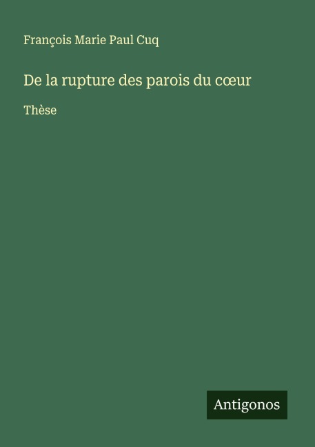 De la rupture des parois du c¿ur - François Marie Paul Cuq