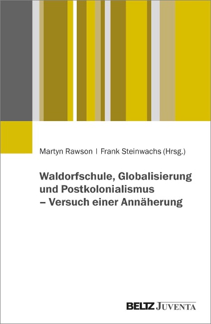 Waldorfschule, Globalisierung und Postkolonialismus - Versuch einer Annäherung - 