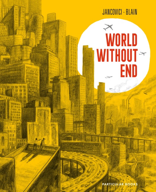 World Without End - Jean-Marc Jancovici, Christophe Blain