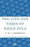 The Life and Times of Emile Zola - F. W. J. Hemmings