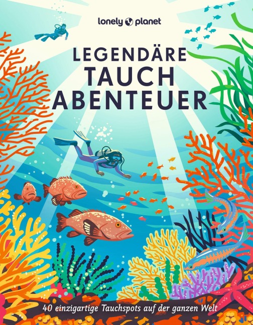 LONELY PLANET Bildband Legendäre Tauchabenteuer - 