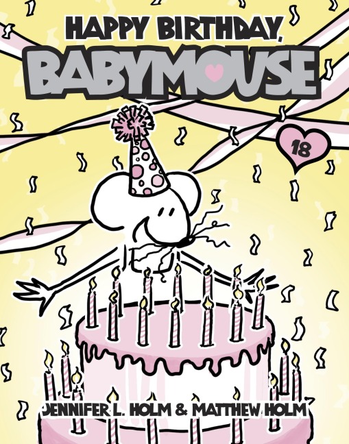 Babymouse #18: Happy Birthday, Babymouse - Jennifer L. Holm, Matthew Holm