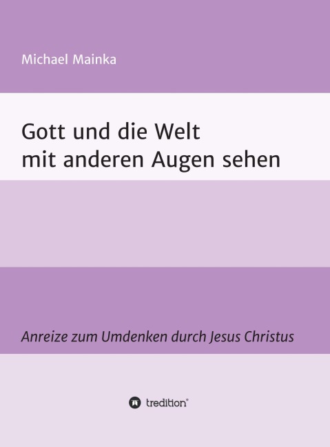 Gott und die Welt mit anderen Augen sehen - Michael Mainka
