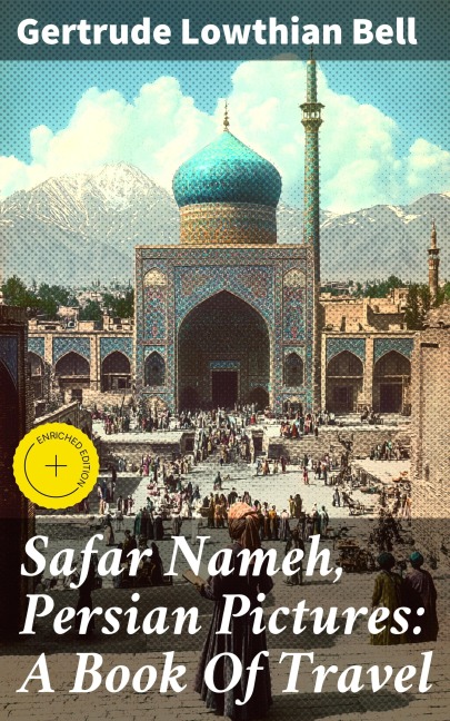 Safar Nameh, Persian Pictures: A Book Of Travel - Gertrude Lowthian Bell